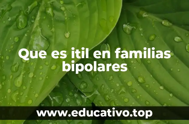 Que es itil en familias bipolares