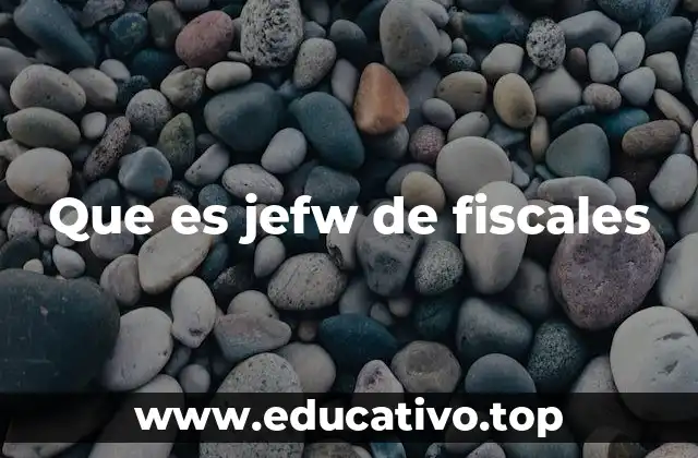 Que es jefw de fiscales
