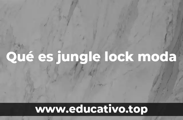 Qué es jungle lock moda
