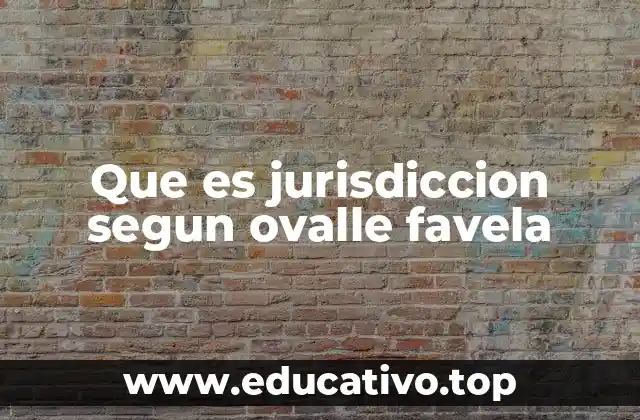 Que es jurisdiccion segun ovalle favela