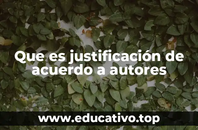 Que es justificación de acuerdo a autores