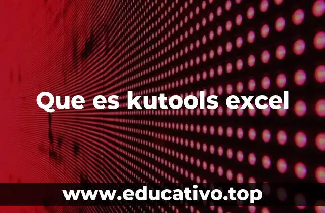Que es kutools excel