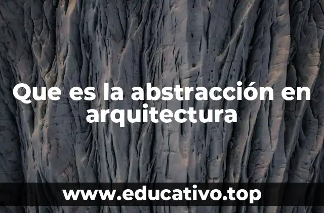 Que es la abstracción en arquitectura