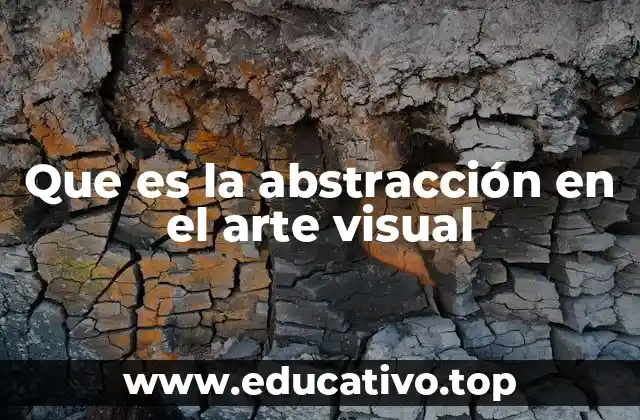 Que es la abstracción en el arte visual