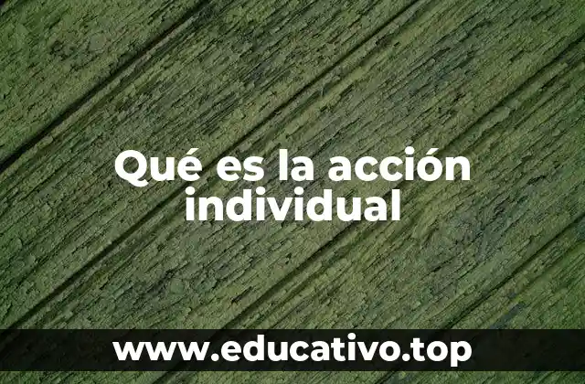 La importancia de la acción individual en el desarrollo personal