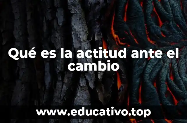 Cómo la actitud ante el cambio afecta el desarrollo personal