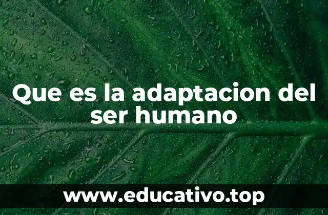 Que es la adaptacion del ser humano