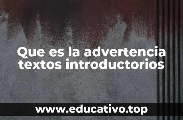 Que es la advertencia textos introductorios