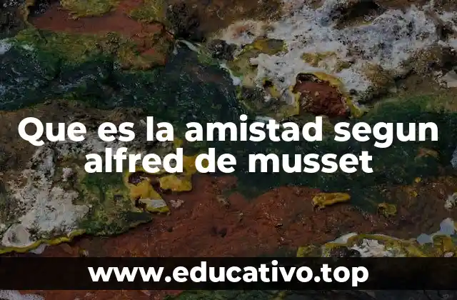 La amistad como refugio emocional en la obra de Musset