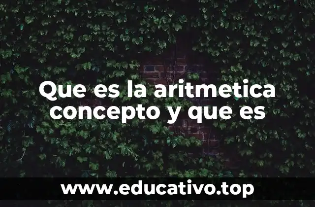 Que es la aritmetica concepto y que es