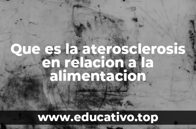 Que es la aterosclerosis en relacion a la alimentacion