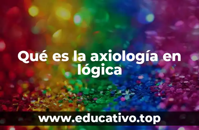 Qué es la axiología en lógica