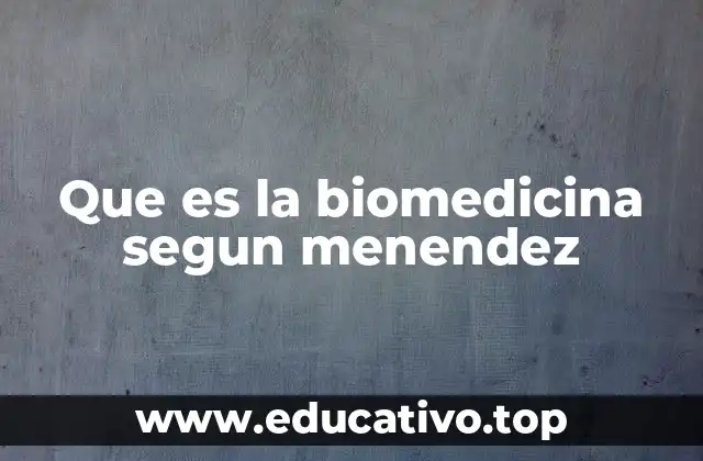Que es la biomedicina segun menendez