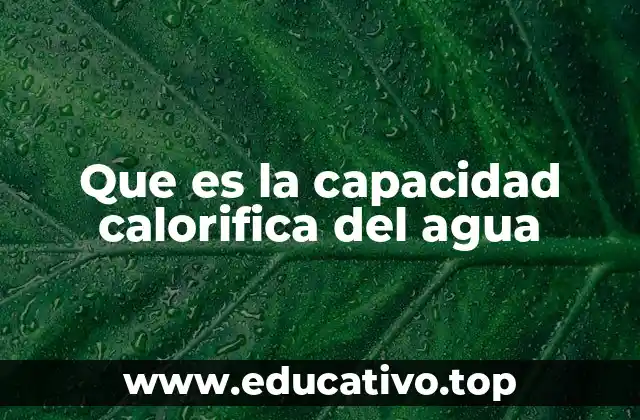 Que es la capacidad calorifica del agua