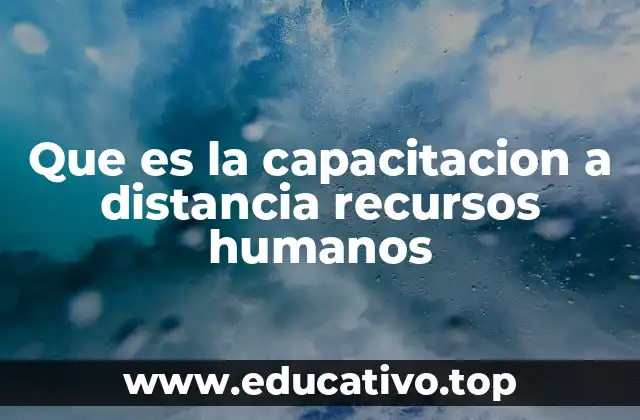 Que es la capacitacion a distancia recursos humanos