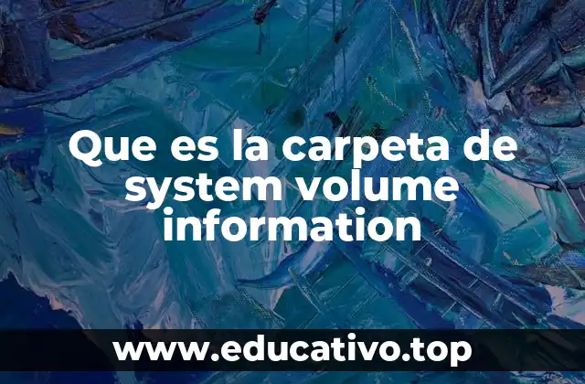 Que es la carpeta de system volume information