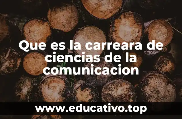 Que es la carreara de ciencias de la comunicacion
