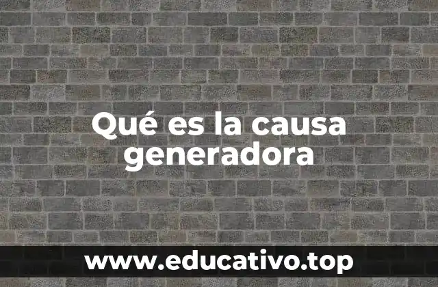 El papel de la causa generadora en diferentes disciplinas
