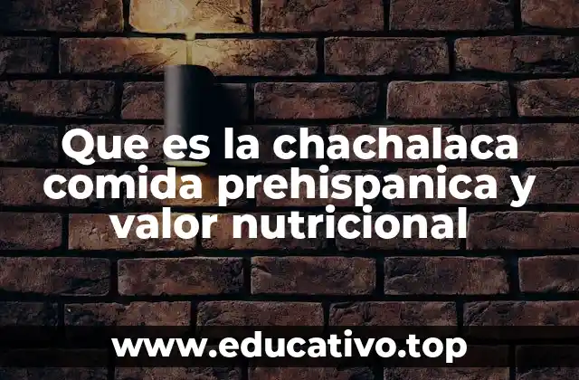 Que es la chachalaca comida prehispanica y valor nutricional