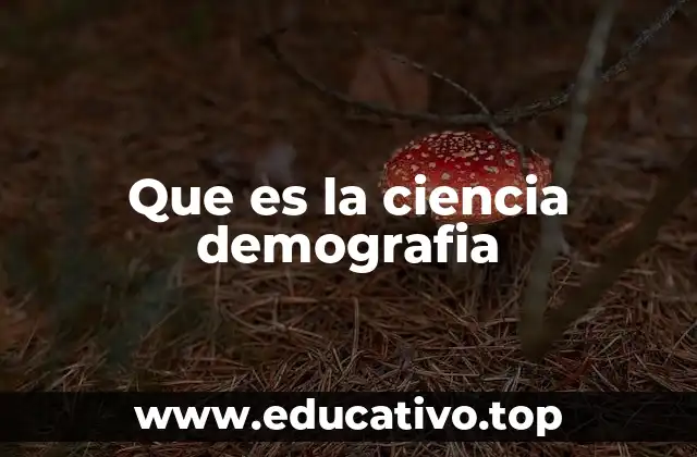 Que es la ciencia demografia