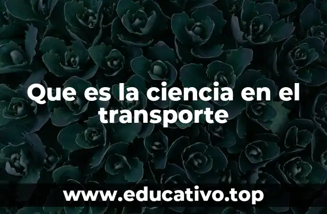 Que es la ciencia en el transporte