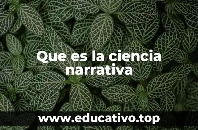 Que es la ciencia narrativa