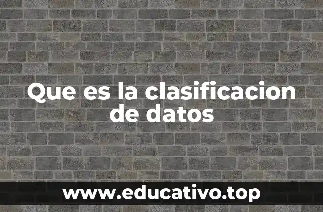 Que es la clasificacion de datos