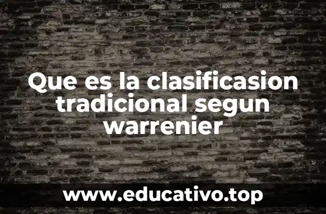 Que es la clasificasion tradicional segun warrenier