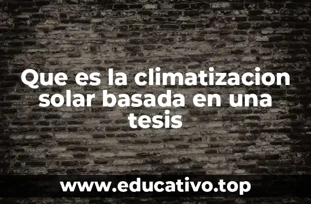 La relevancia de la climatización solar en el contexto académico