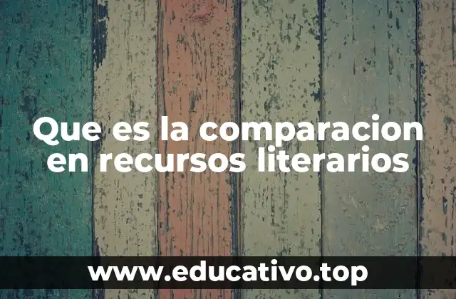 Que es la comparacion en recursos literarios