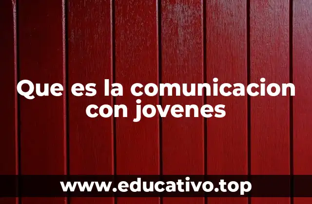 Que es la comunicacion con jovenes