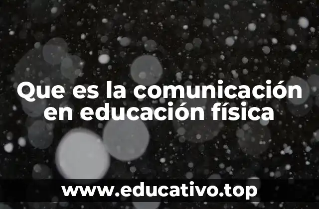 Que es la comunicación en educación física