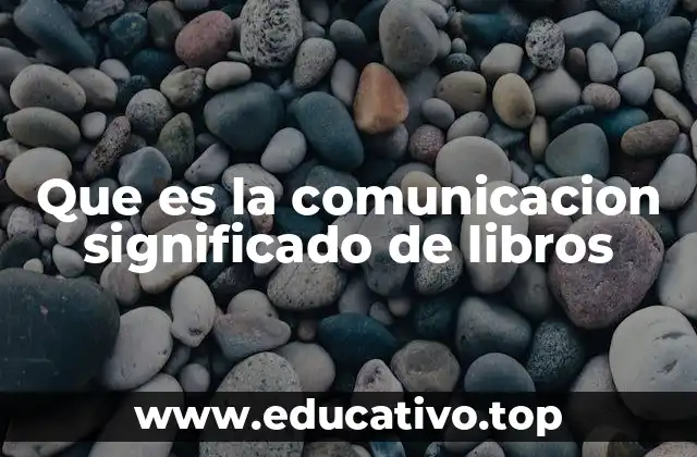 Que es la comunicacion significado de libros
