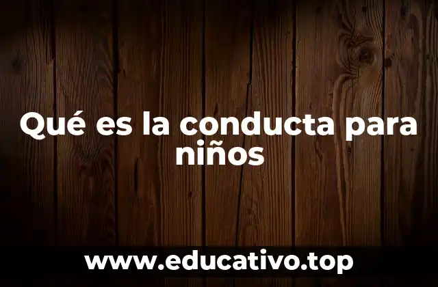 Qué es la conducta para niños