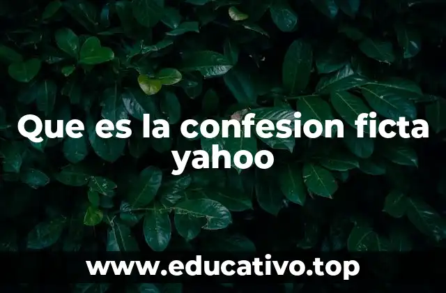 Que es la confesion ficta yahoo