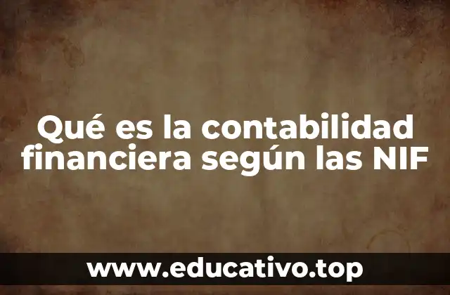 Qué es la contabilidad financiera según las NIF