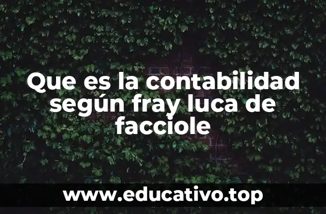 Que es la contabilidad según fray luca de facciole