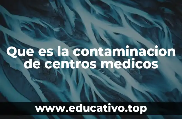 Que es la contaminacion de centros medicos