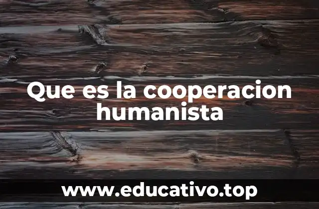 Que es la cooperacion humanista