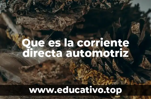 Que es la corriente directa automotriz