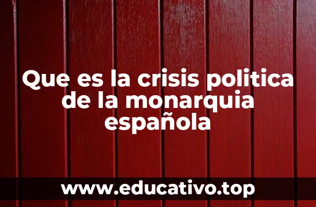 Que es la crisis politica de la monarquia española