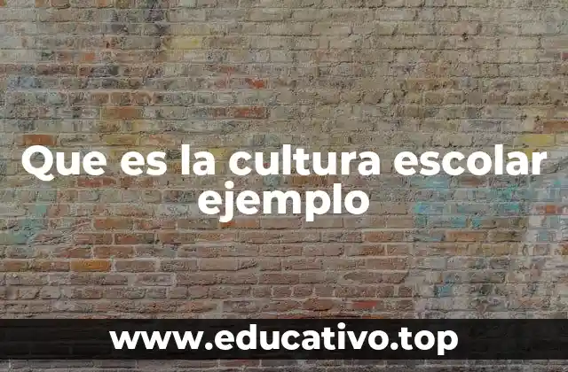 La importancia de una cultura escolar positiva