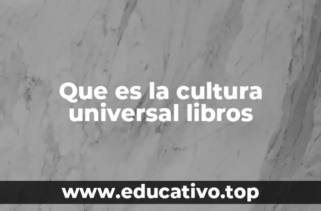 Que es la cultura universal libros