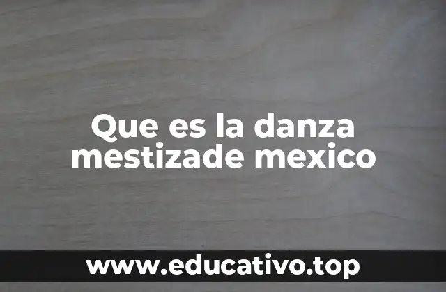 La fusión cultural en la danza folclórica mexicana
