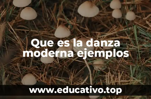 Que es la danza moderna ejemplos