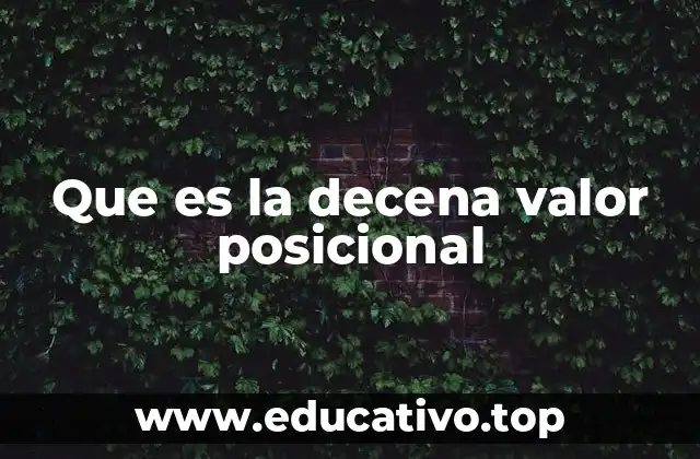 El valor posicional y su relevancia en el sistema decimal