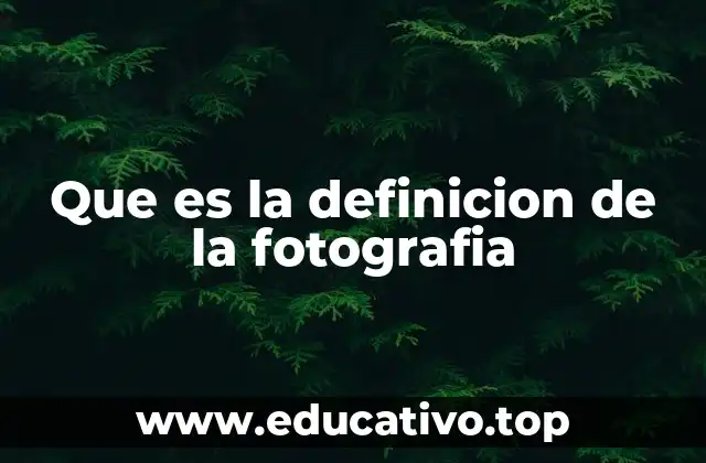 Que es la definicion de la fotografia