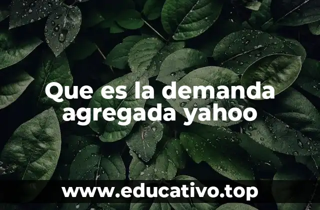 Que es la demanda agregada yahoo