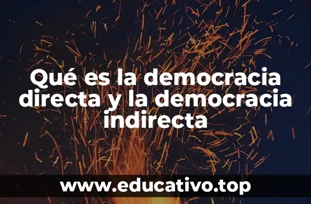 Qué es la democracia directa y la democracia indirecta