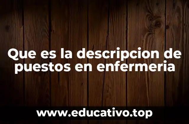 Que es la descripcion de puestos en enfermeria